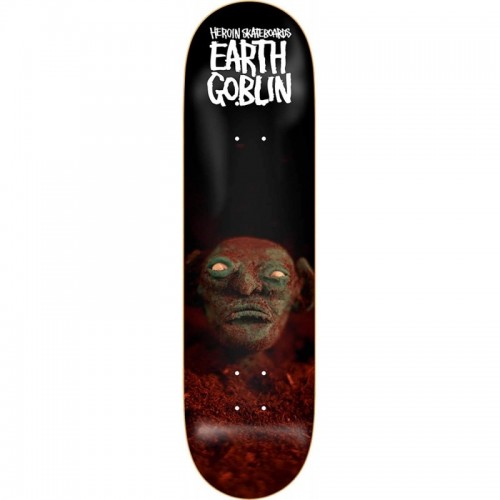 Heroin – Earth Goblin - Decks : 8.625"